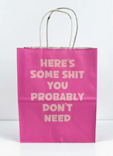 Load image into Gallery viewer, Here's Some Sh*t You Probably Don't Need Gift Bag