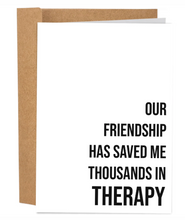 Load image into Gallery viewer, Saved Me Thousands In Therapy | Funny Birthday Card

