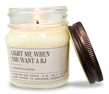 Load image into Gallery viewer, Light Me When You Want A BJ - Funny Candle 8oz Soy Wax

