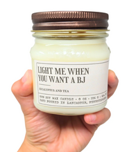 Load image into Gallery viewer, Light Me When You Want A BJ - Funny Candle 8oz Soy Wax
