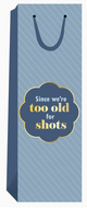 Funny Gift Bags - We are Too Old for Shots